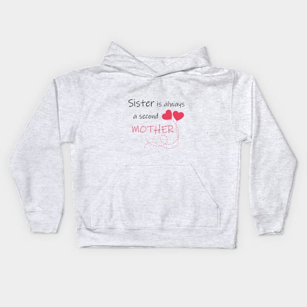 Sister Is Always A Second Mother Kids Hoodie by EleganceSpace